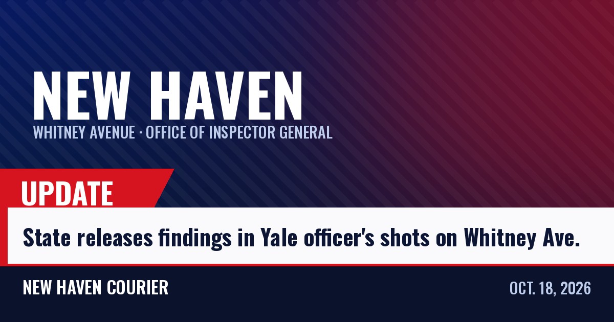 New Haven Courier update card: State releases findings in Yale officer shooting on Whitney Avenue
